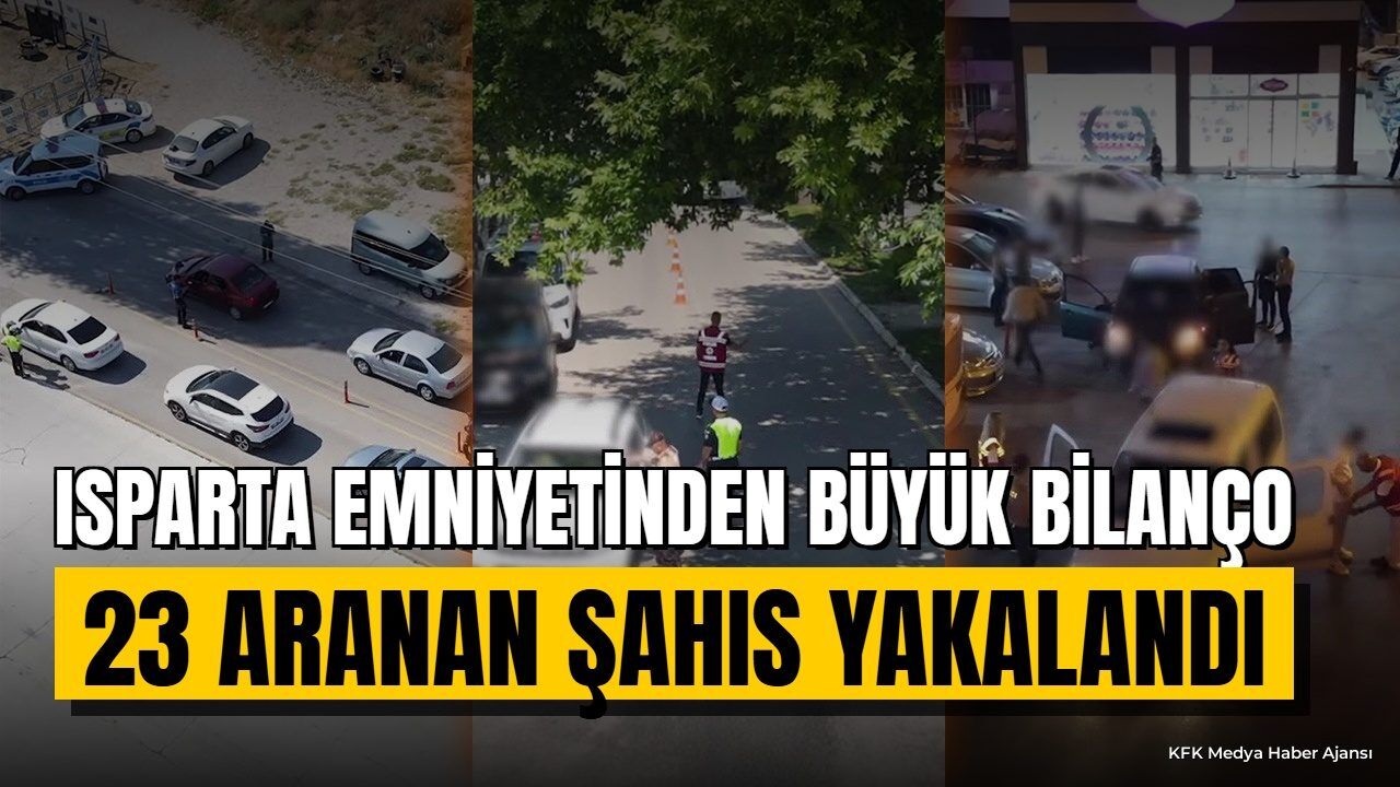 Isparta Emniyeti Haftalık Bilanço: 23 Aranan Şahıs Yakalandı