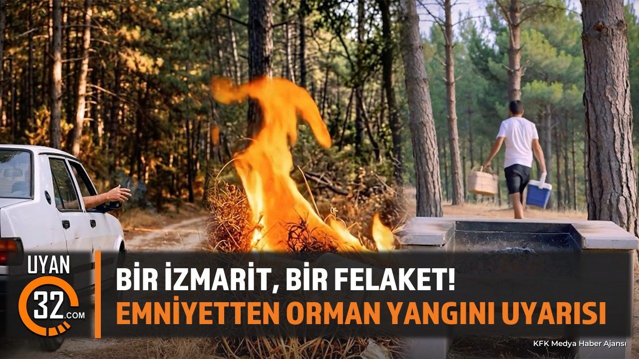 Isparta Emniyetinden Orman Yangınlarına Karşı Kritik Uyarı