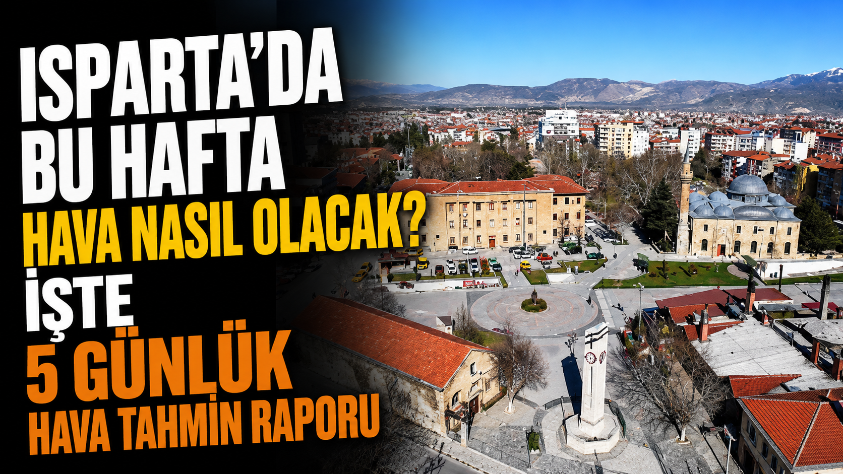 Isparta’da 5 Gün Boyunca Hava Nasıl Olacak?