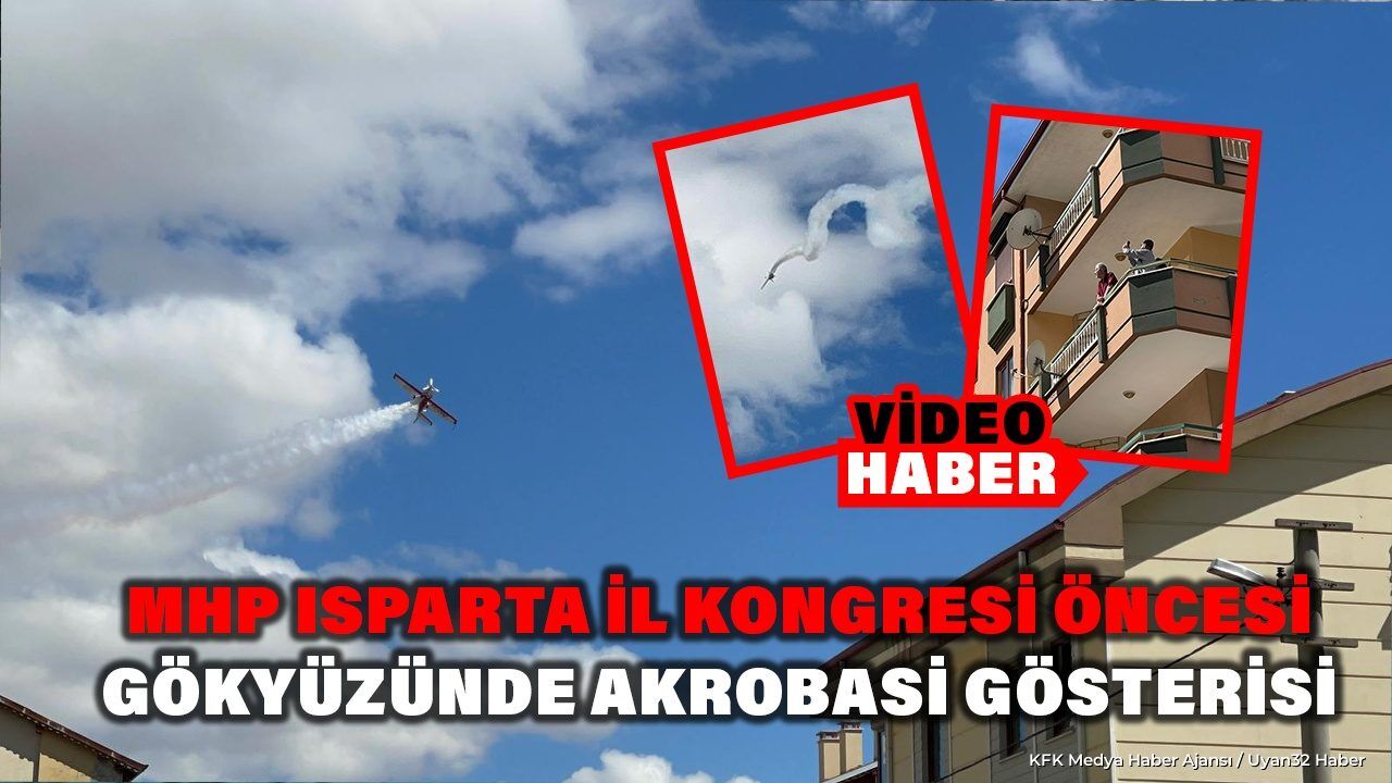Isparta Semalarında Uçak Gösterisi: MHP Kongresi Öncesi Şov