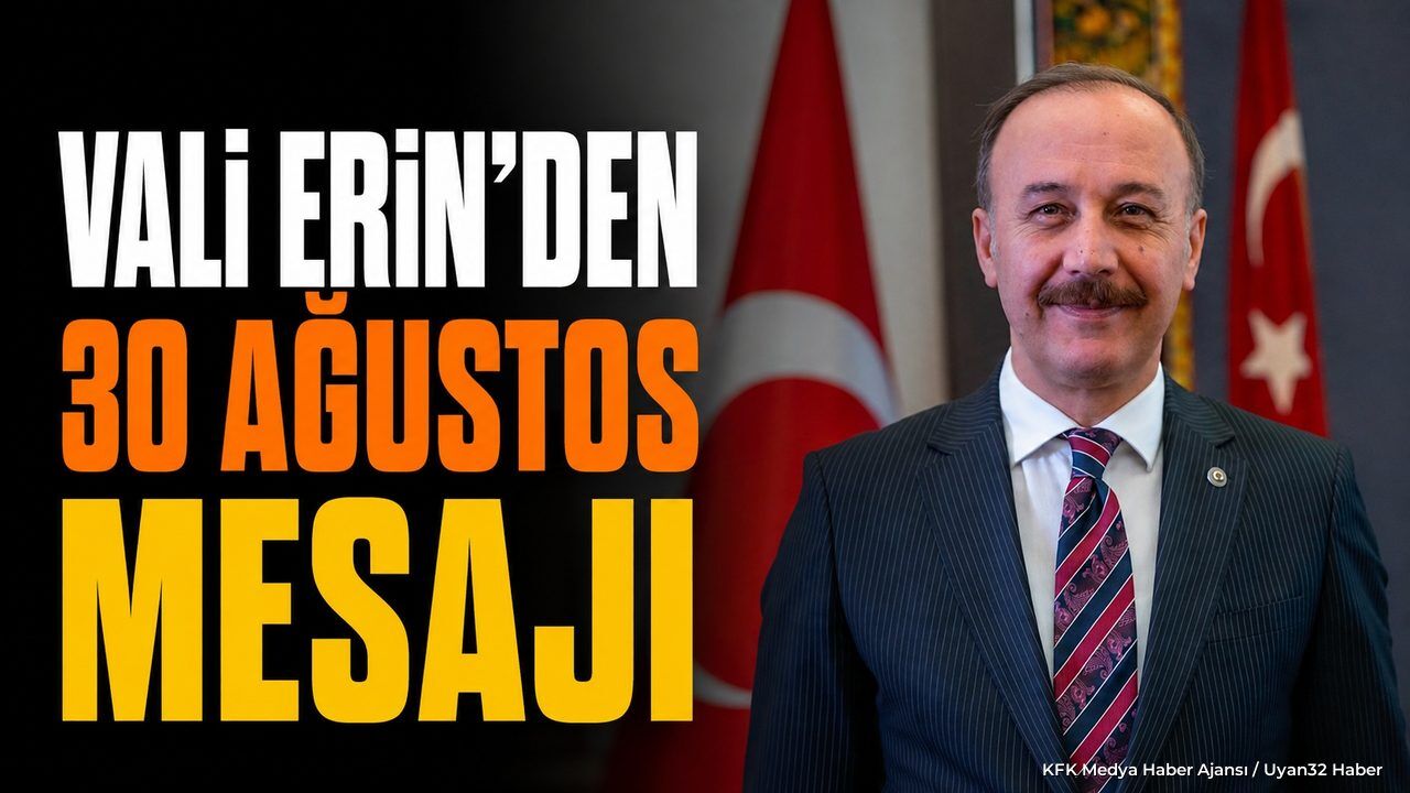Isparta Valisi Abdullah Erin'den 30 Ağustos Zafer Bayramı Mesajı