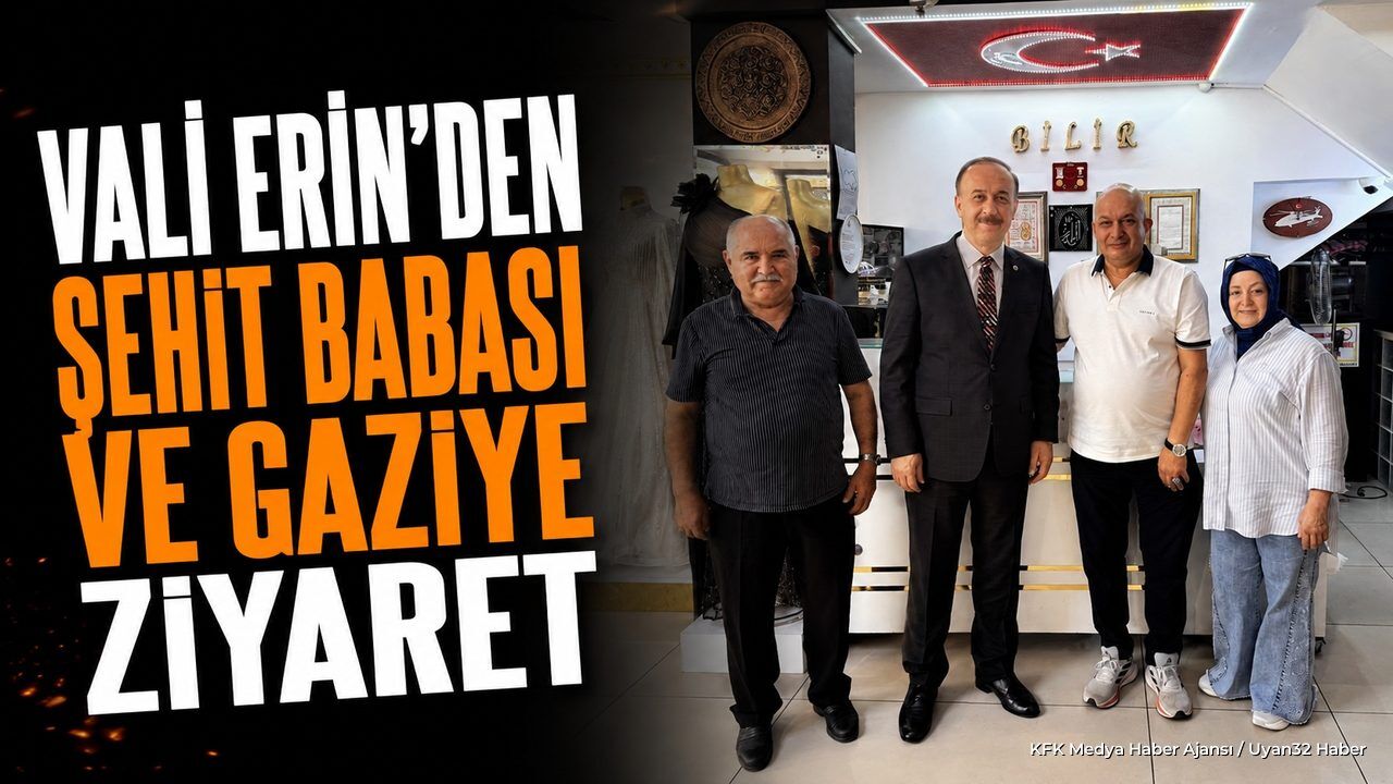Isparta Valisi Abdullah Erin'den Şehit Babası ve Gaziye Ziyaret