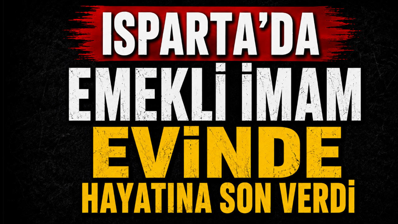 Isparta’da İmam Evinde Hayatına Son Verdi