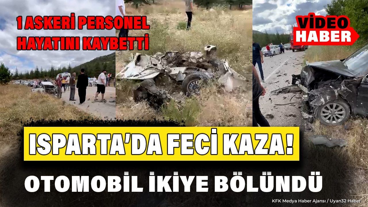 Isparta'da Feci Kaza! Araç ikiye bölündü, acı haber geldi