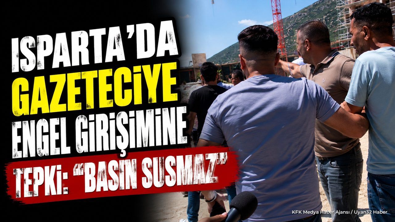 Isparta'da Gazeteciye Engelleme Girişimine Sert Tepki