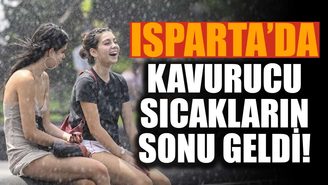 Isparta’da Kavurucu Günlerin Sonu Göründü! 36, 30, 33 ve Sonra 28 Derece