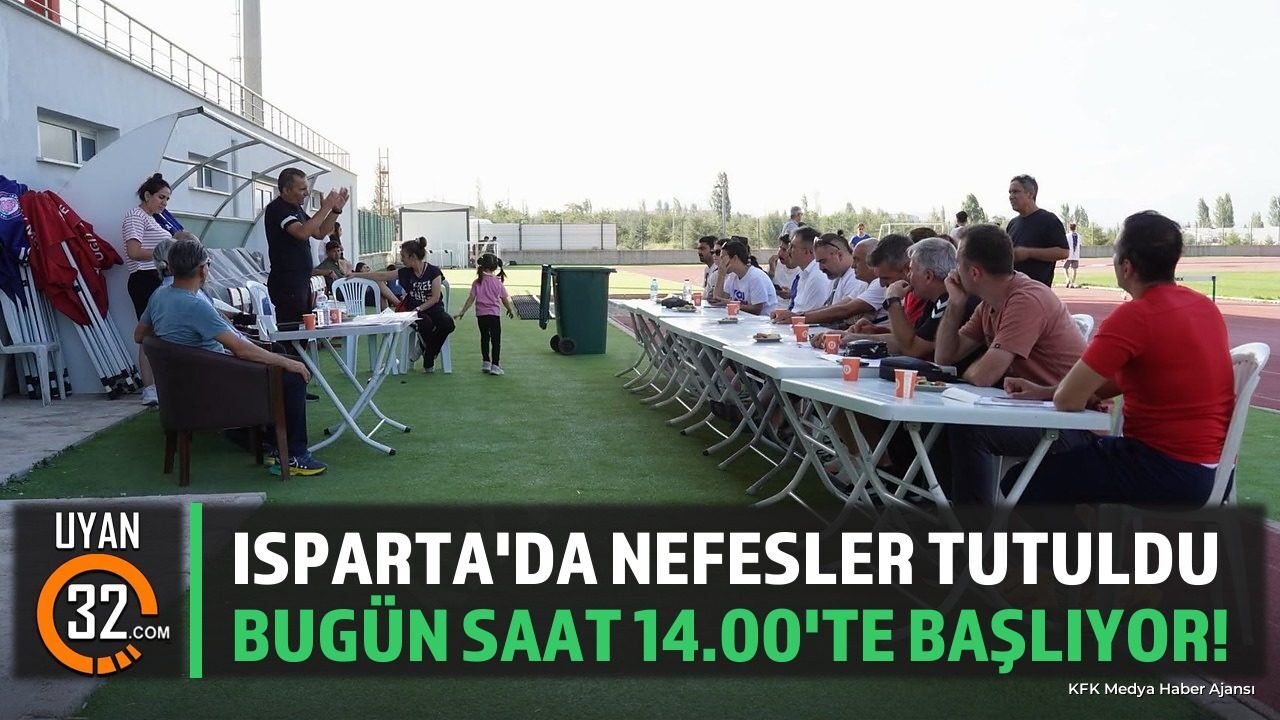 Isparta'da Nefesler Tutuldu: Bugün Saat 14.00'te Başlıyor!