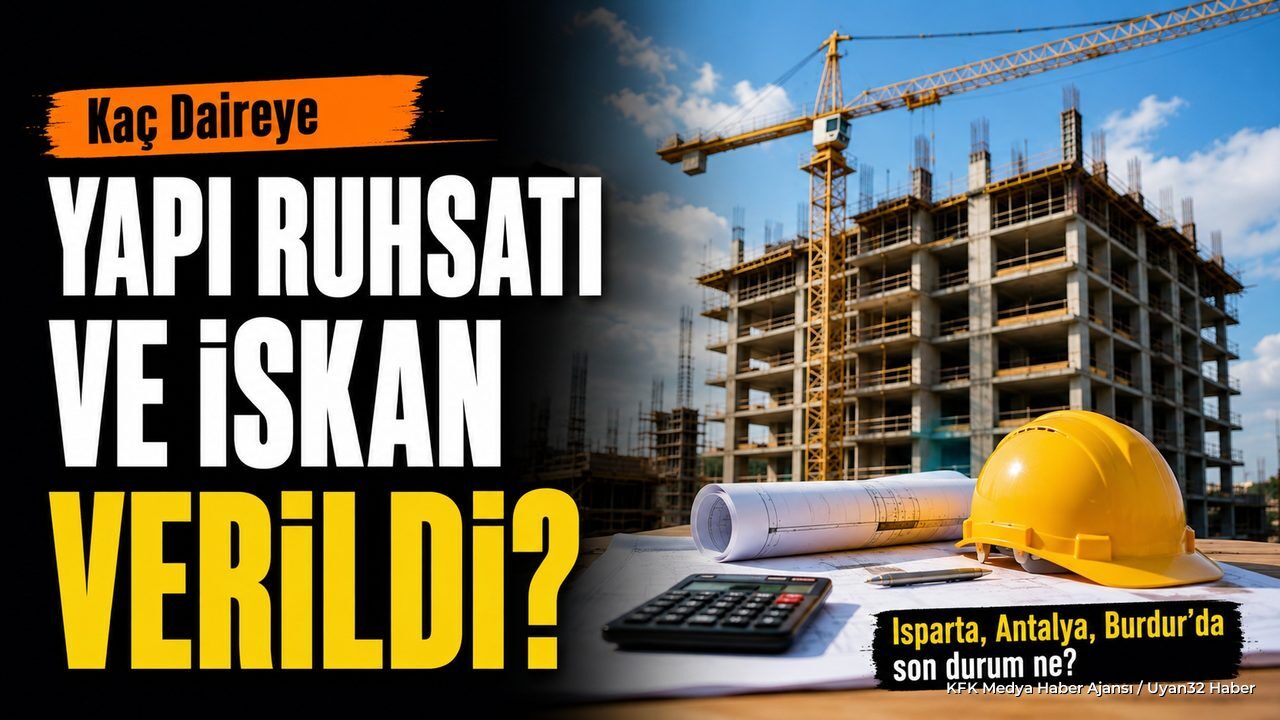 Isparta'da Yapı Ruhsatı ve İskan İstatistikleri Açıklandı