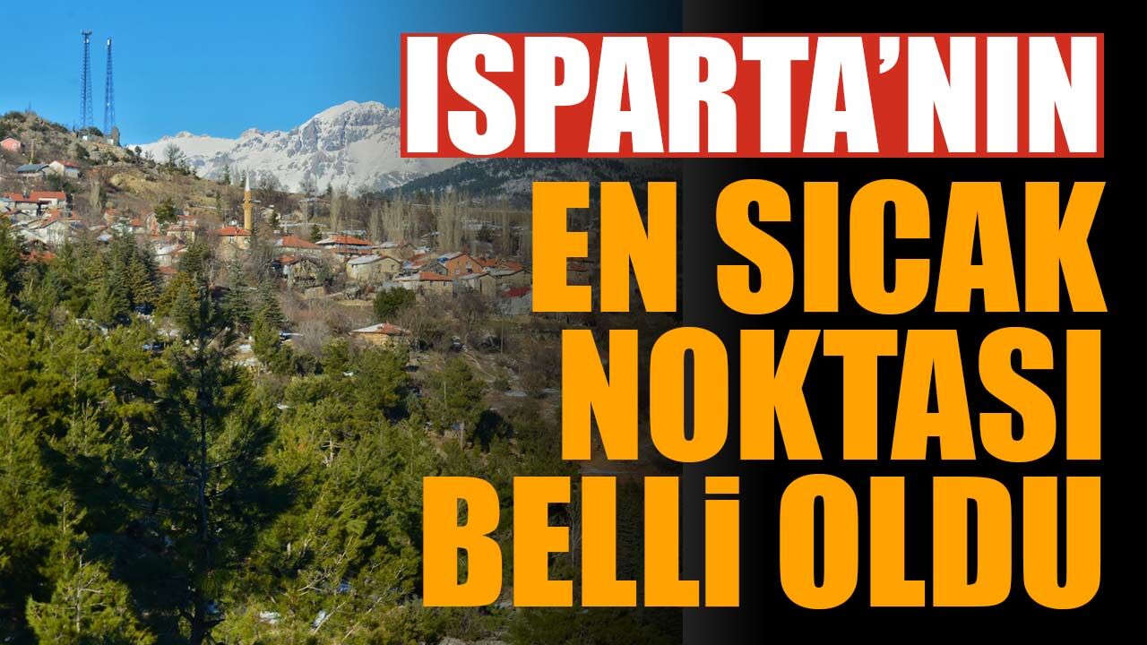 Isparta’nın En Sıcak Noktası Sütçüler Oldu