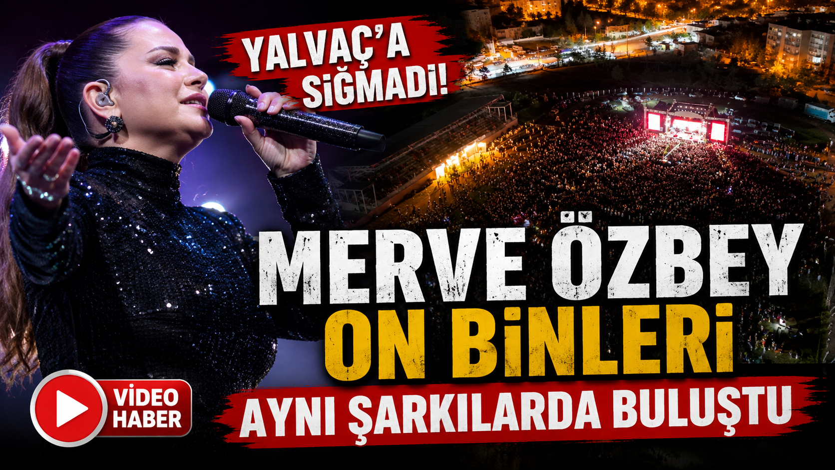 Merve Özbey Yalvaç’a Sığmadı! On Binler Aynı Şarkılarda Buluştu