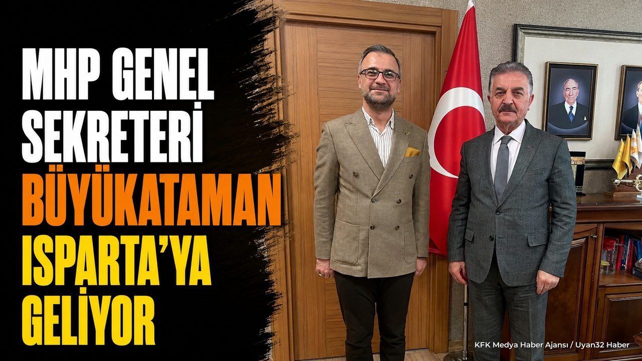MHP Genel Sekreteri İsmet Büyükataman Isparta'ya Geliyor