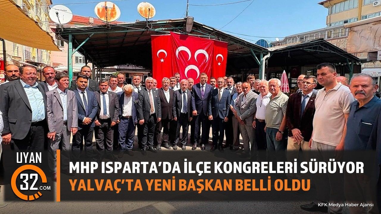 MHP Yalvaç İlçe Kongresi Yapıldı: Yeni Başkan Belli Oldu