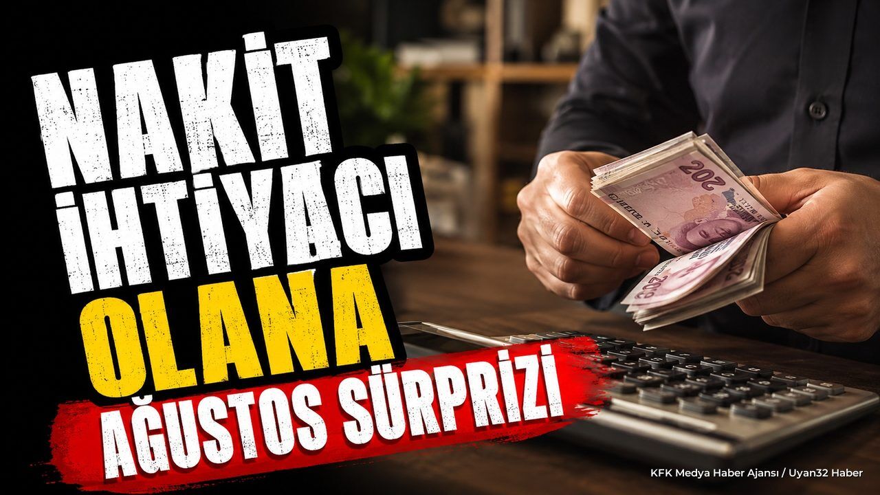 Nakit İhtiyacı Olana Ağustos Sürprizi
