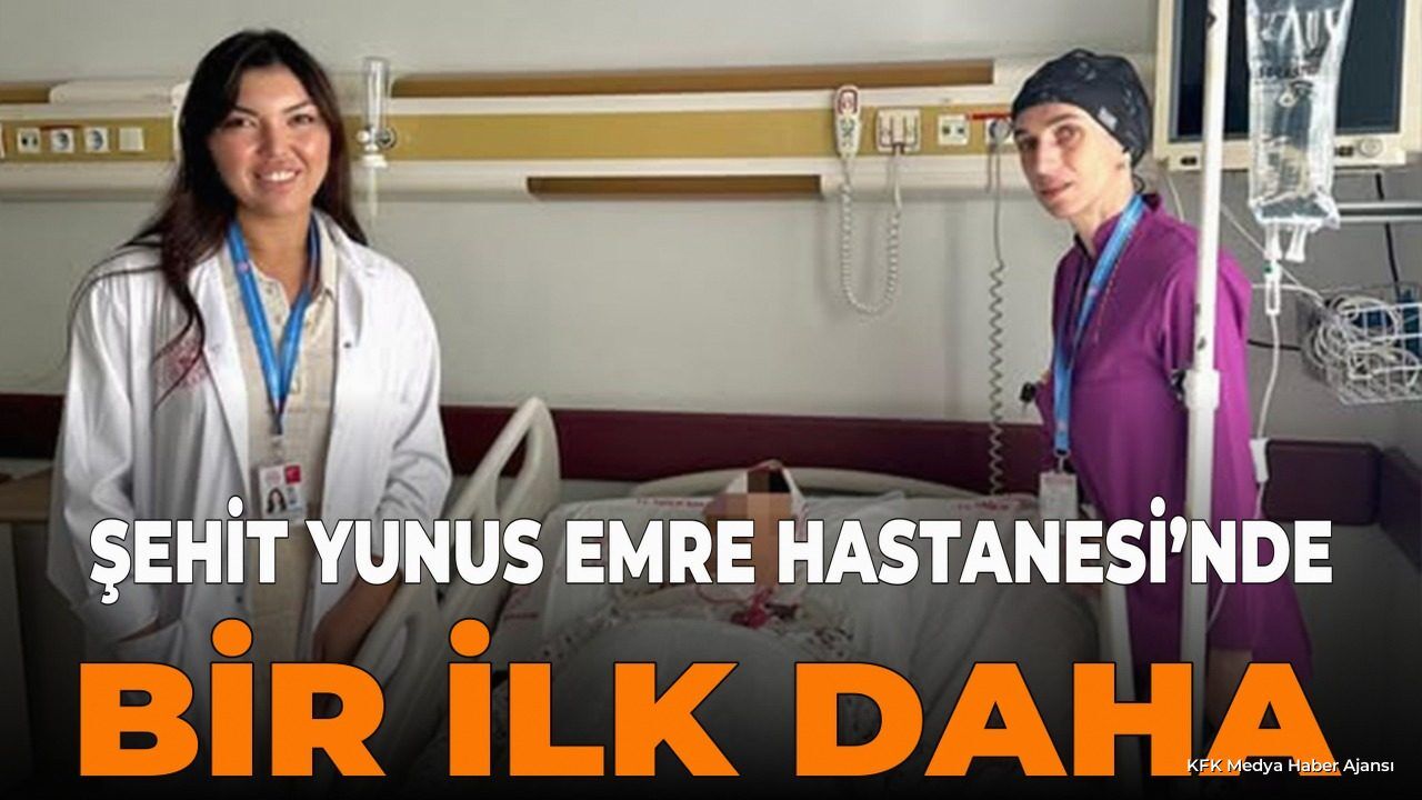 Şehit Yunus Emre Hastanesi'nde Bir İlk Daha