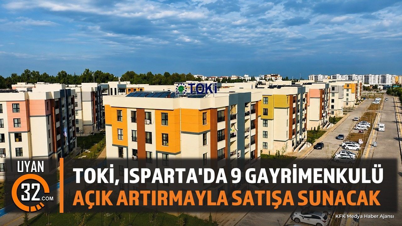 TOKİ, Isparta'da 9 Gayrimenkulü Açık Artırmayla Satışa Sunacak