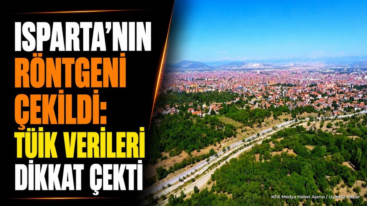 TÜİK Isparta Verilerini Açıkladı: Nüfus, Eğitim ve İşsizlik Oranları