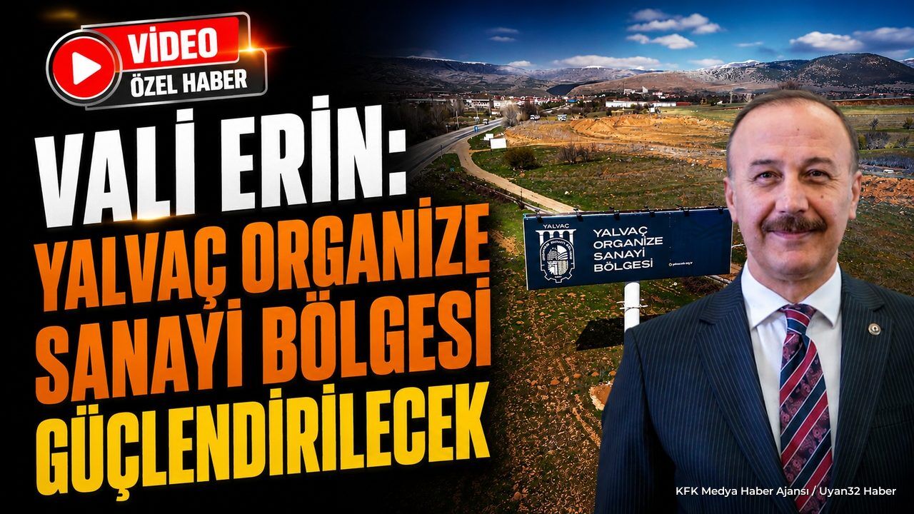 Vali Erin Duyurdu: Yalvaç OSB Yatırımlarla Güçleniyor