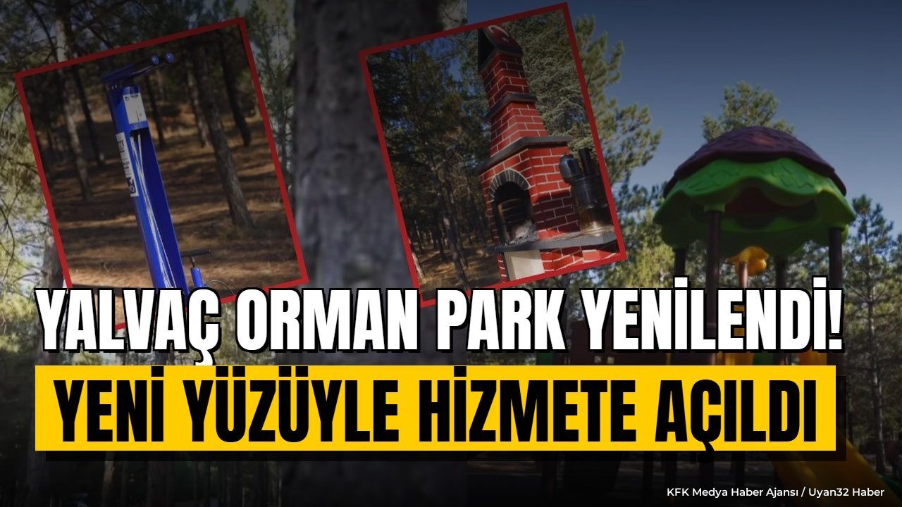 Yalvaç Orman Park Yenilendi: Modern Yaşam Alanı Hizmette