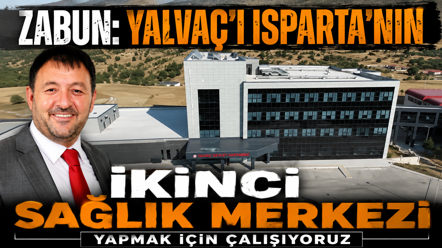 Yalvaç Isparta’nın İkinci Sağlık Merkezi Olacak
