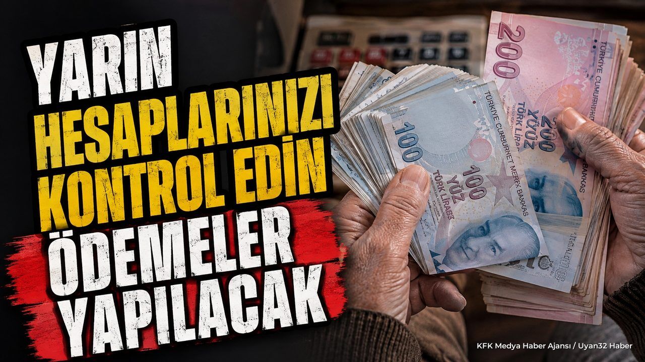 Yarın hesaplarınızı kontrol edin ödemeler yapılacak