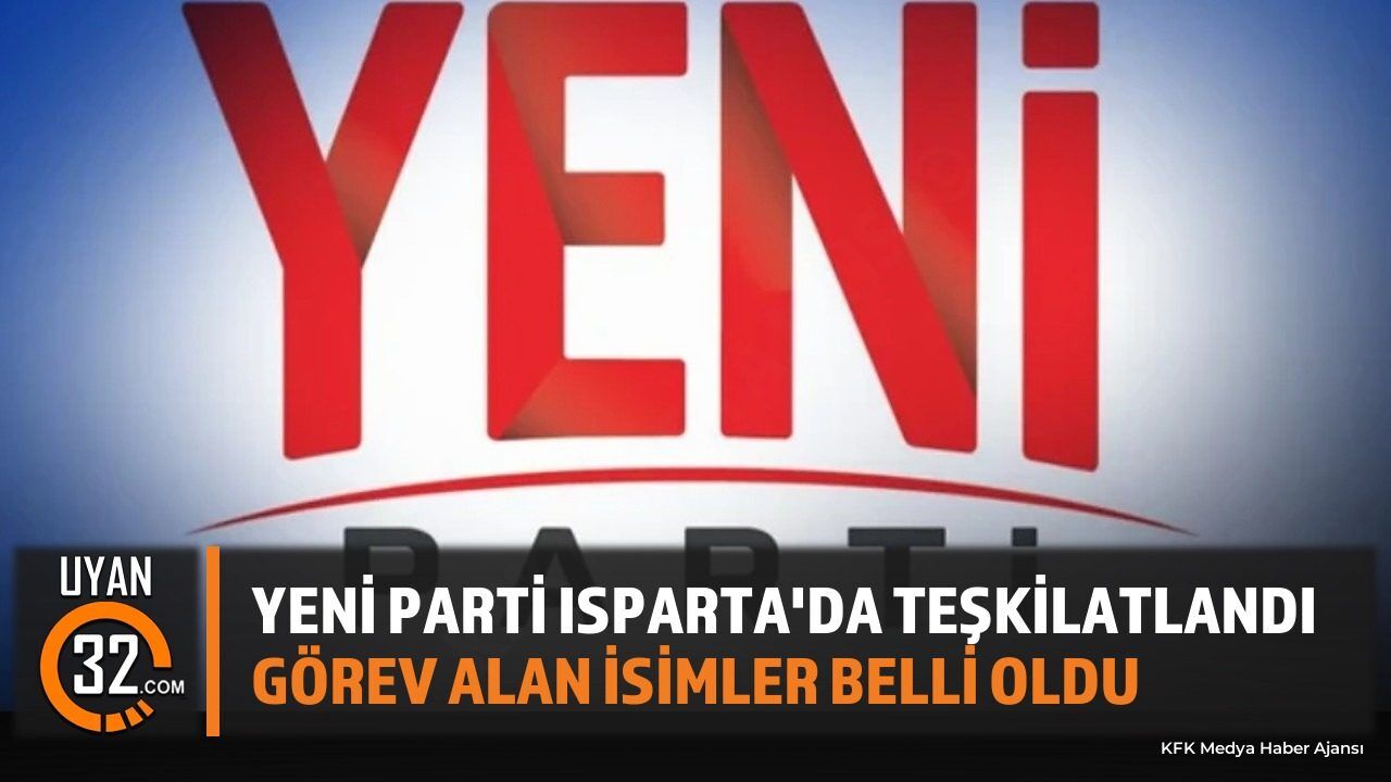Yeni Parti Isparta Teşkilatı Belli Oldu: Hasan Karaca İl Başkanı