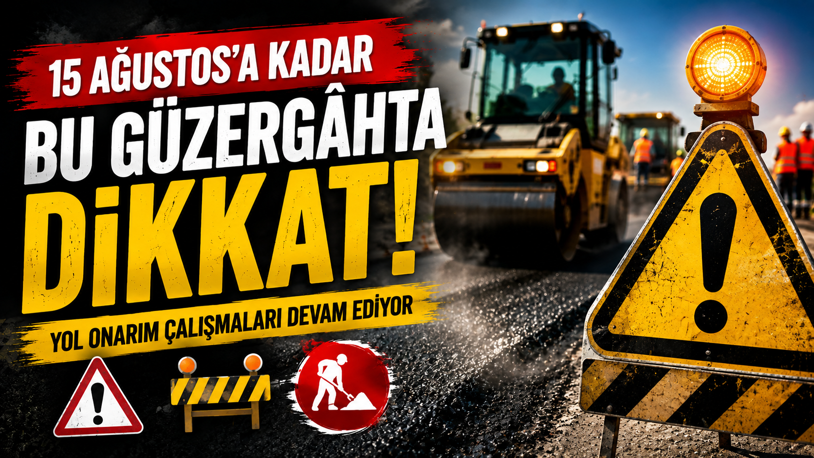 15 Ağustos’a Kadar Bu Güzergâhta Dikkat!