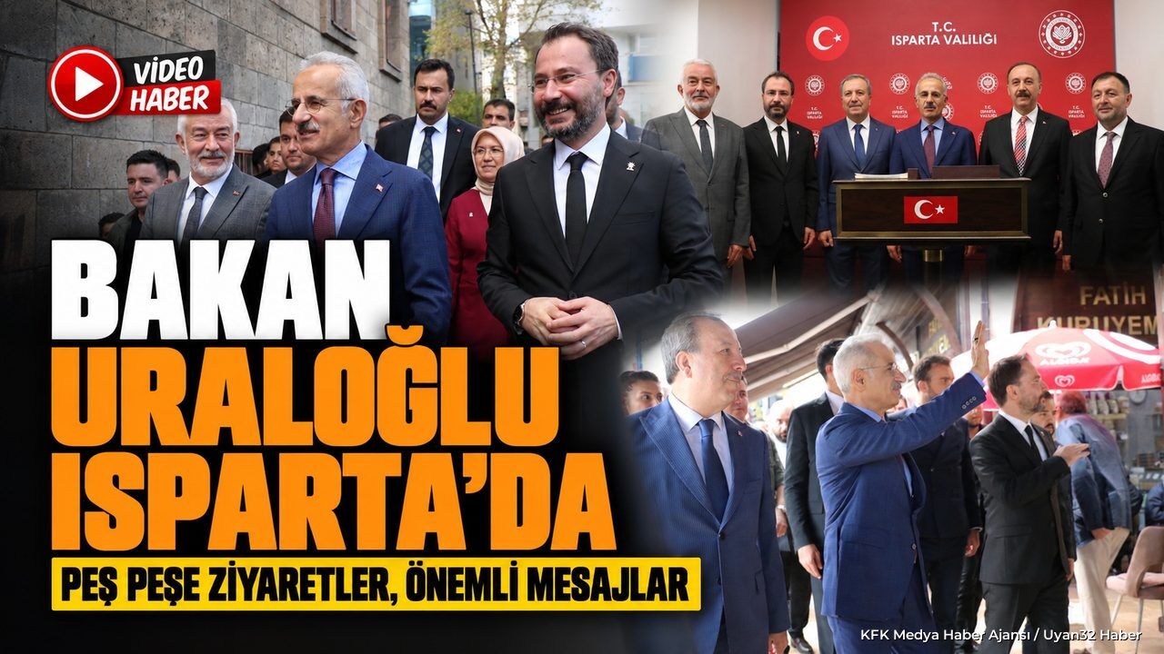 Bakan Uraloğlu Isparta’ya Çıkarma Yaptı: Gündemde Kritik Başlıklar Var