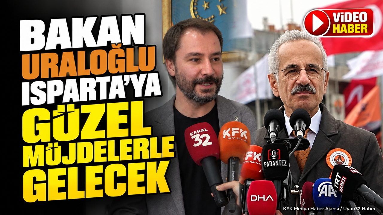 ISPARTA'YA BÜYÜK ULAŞIM MÜJDESİ