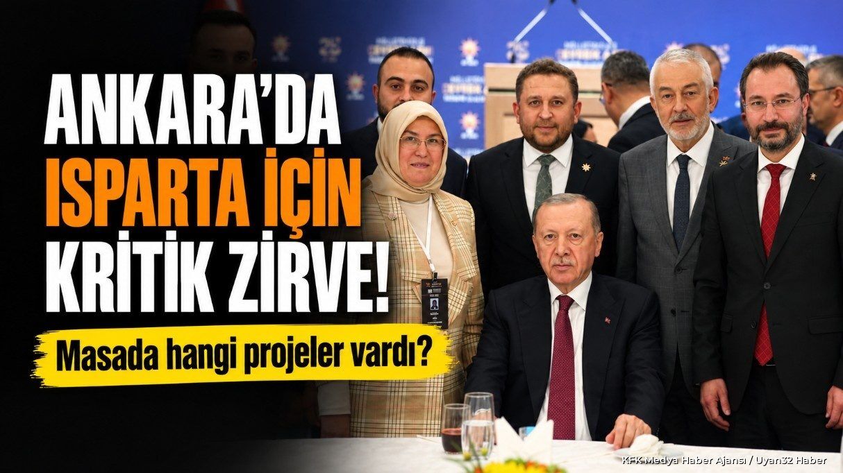 ANKARA'DA ISPARTA İÇİN KRİTİK ZİRVE!