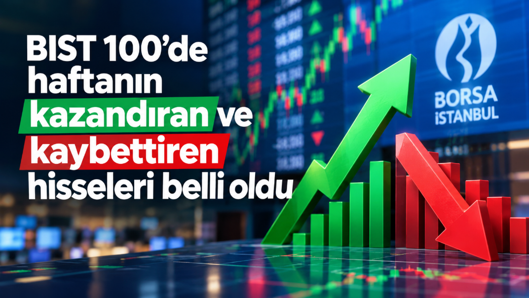 BIST 100'de haftanın kazandıran ve kaybettiren hisseleri belli oldu