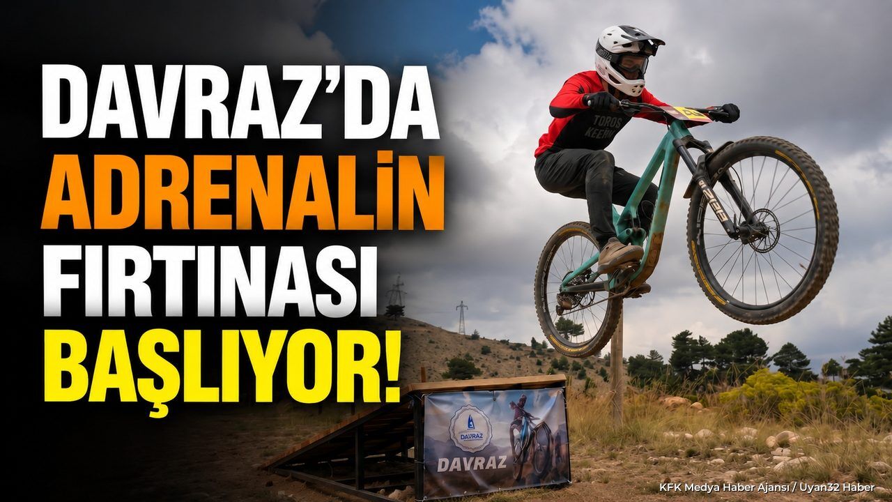 DAVRAZ'DA ADRENALİN FIRTINASI BAŞLIYOR!
