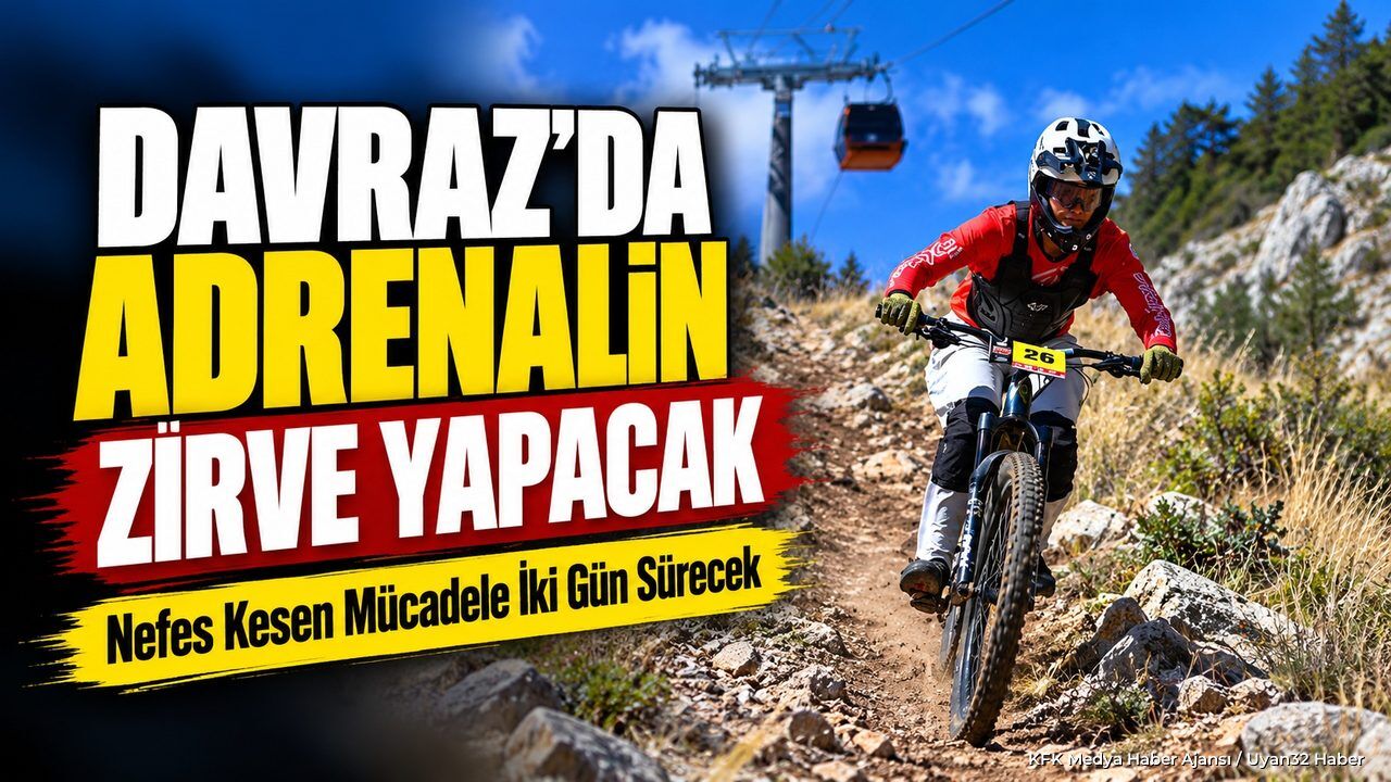 DAVRAZ'DA ADRENALİN TAVAN YAPACAK!