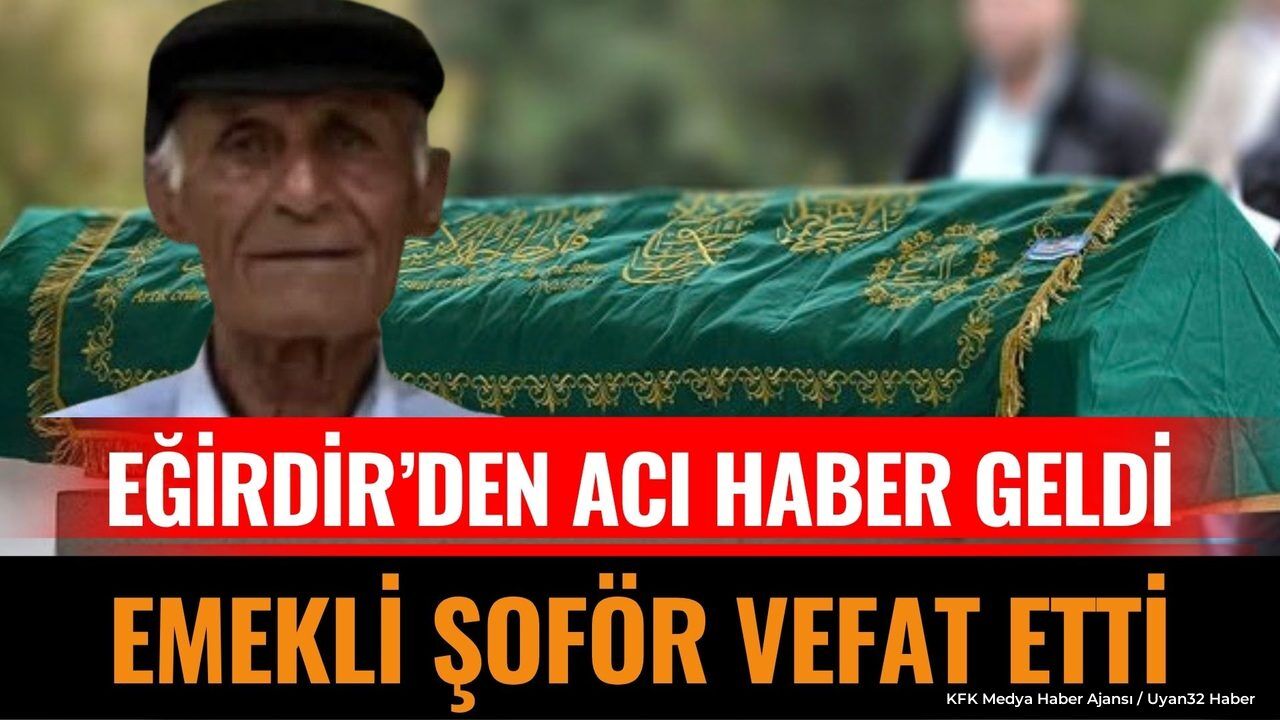 EĞİRDİR'İ YASA BOĞAN VEFAT!