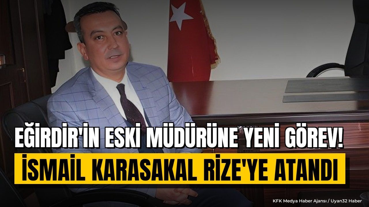 EĞİRDİR'İN ESKİ MÜDÜRÜNE YENİ GÖREV!