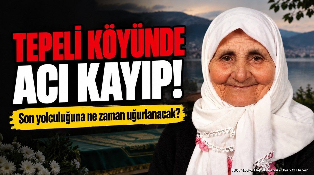 TEPELİ KÖYÜNDE ACI KAYIP!