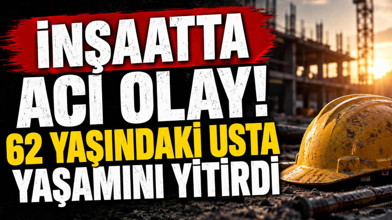 İnşaatta Acı Olay Hayatını Kaybetti