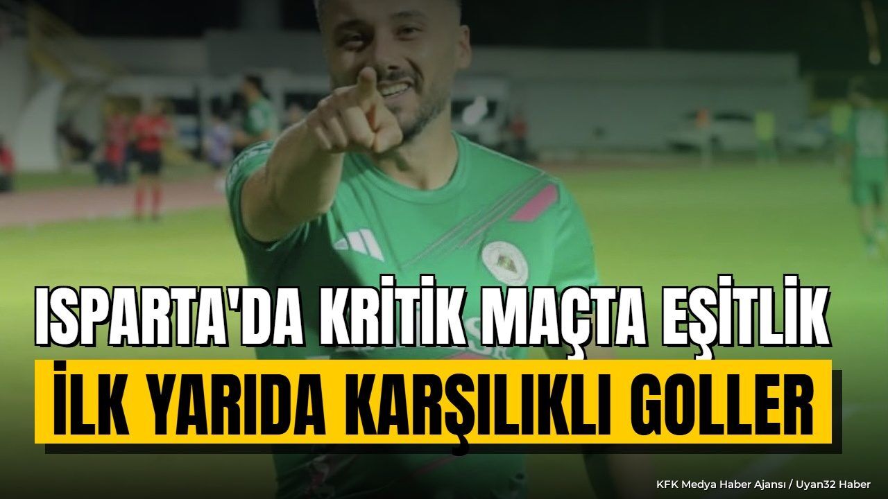 ISPARTA'DA KRİTİK MAÇTA EŞİTLİK