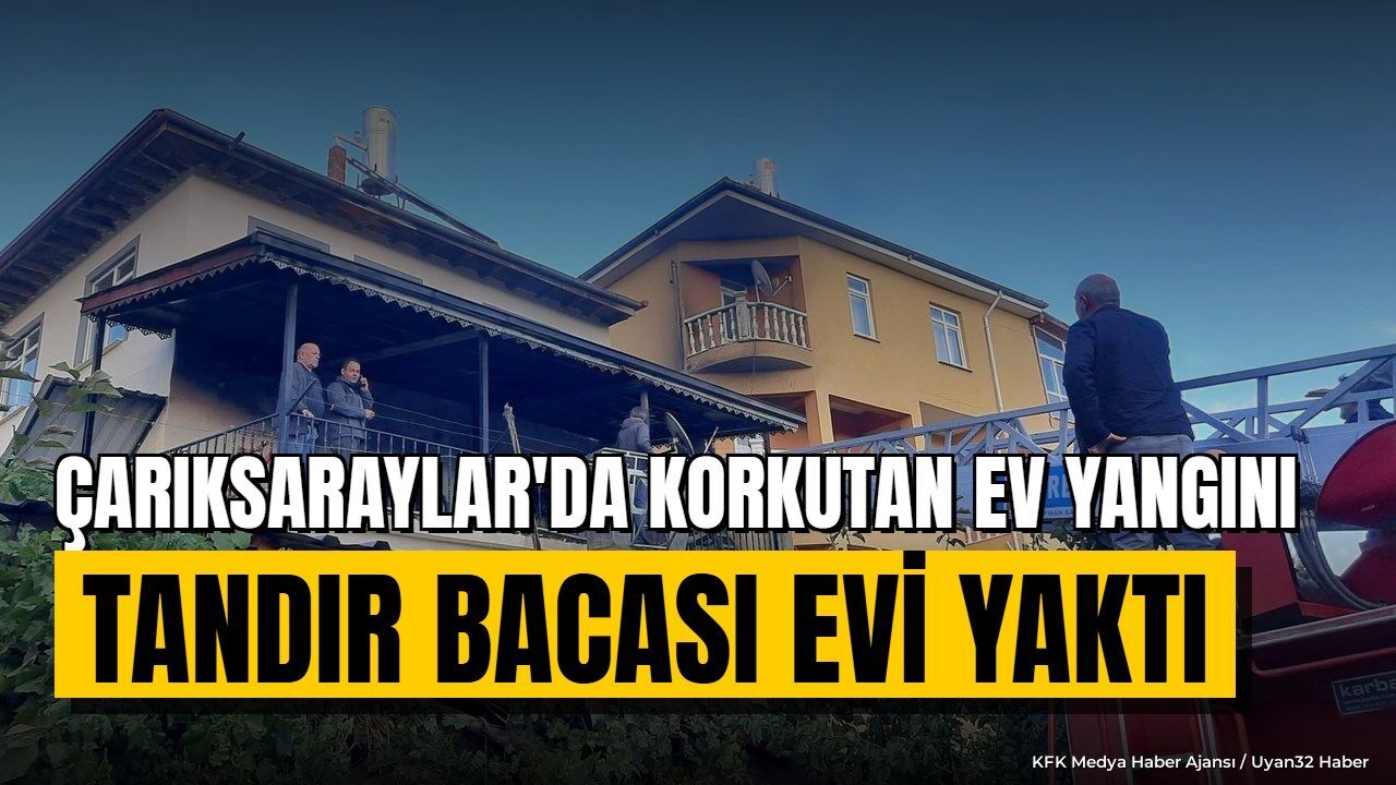 ÇARIKSARAYLAR'DA KORKUTAN EV YANGINI