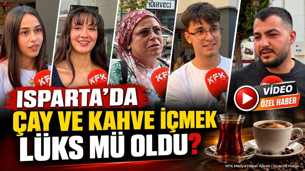 ISPARTA'DA ÇAY KAHVE LÜKS MÜ?