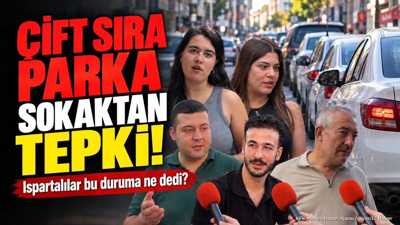 ÇİFT SIRA PARKA SOKAKTAN TEPKİ!