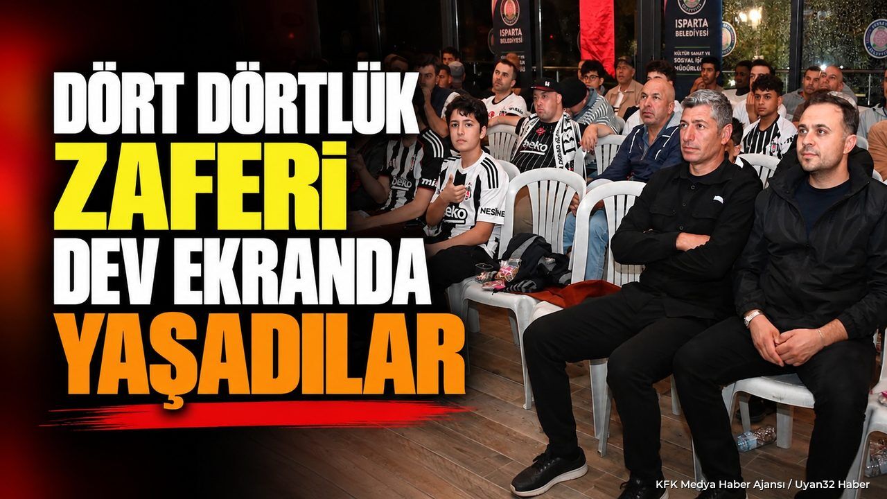 ISPARTA'DA DEV EKRANDA BEŞİKTAŞ ZAFERİ