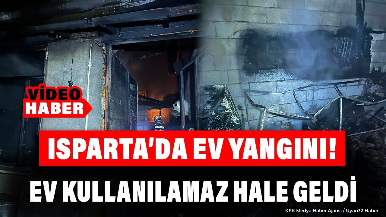 Isparta’da Alevler Evi Sardı! Kullanılamaz Hale Geldi