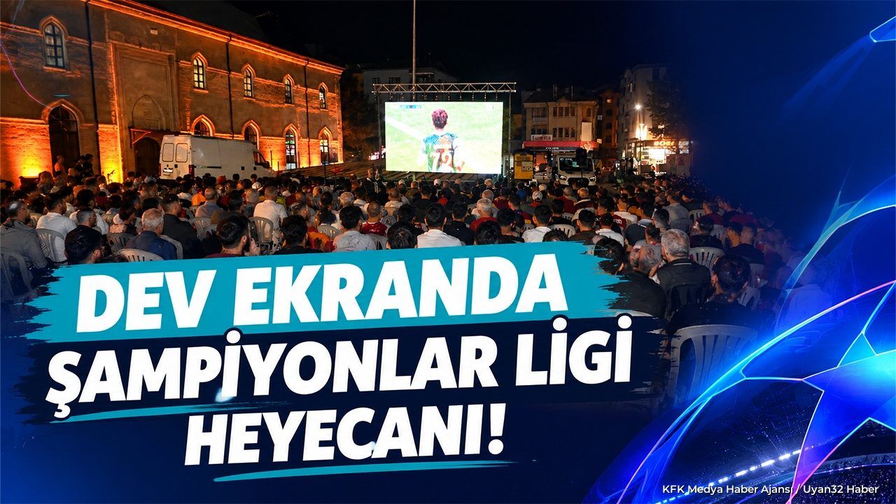 DEV EKRANDA ŞAMPİYONLAR LİGİ HEYECANI!