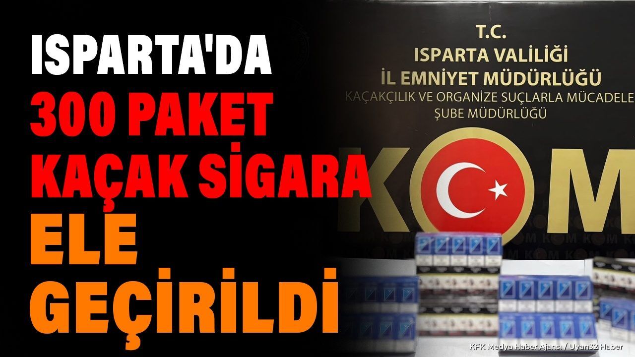 ISPARTA'DA KAÇAK SİGARA OPERASYONU!