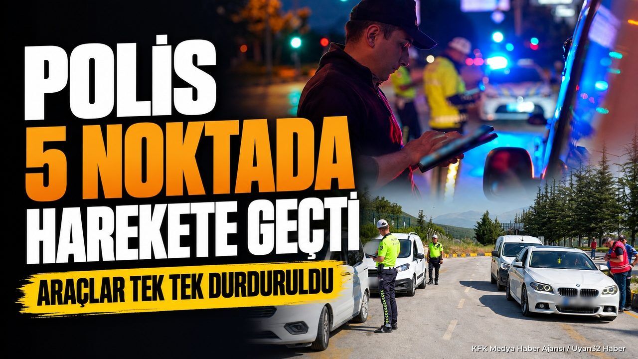 ISPARTA'DA 5 NOKTADA DENETİM!