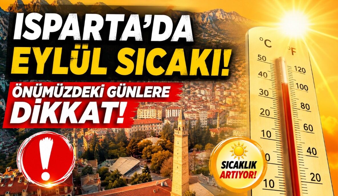 Isparta’da Eylül Sıcağı! Önümüzdeki Günlere Dikkat