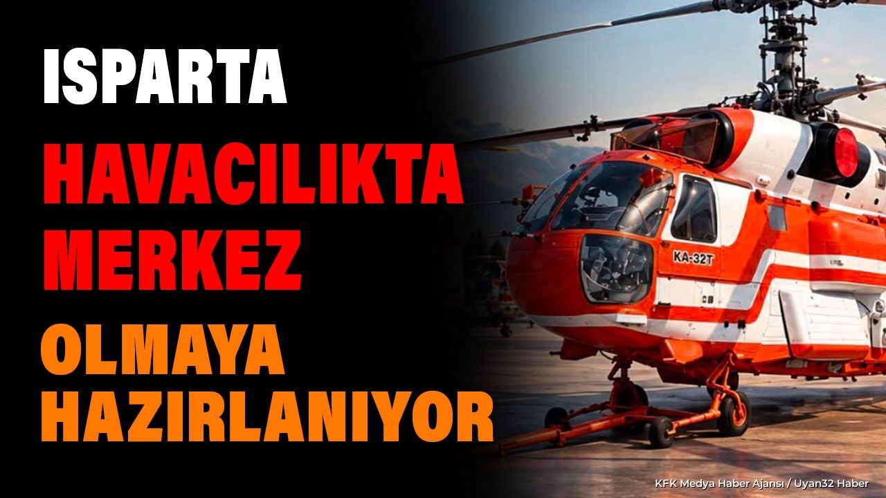 2032'YE KADAR ISPARTA'DA KALACAK!