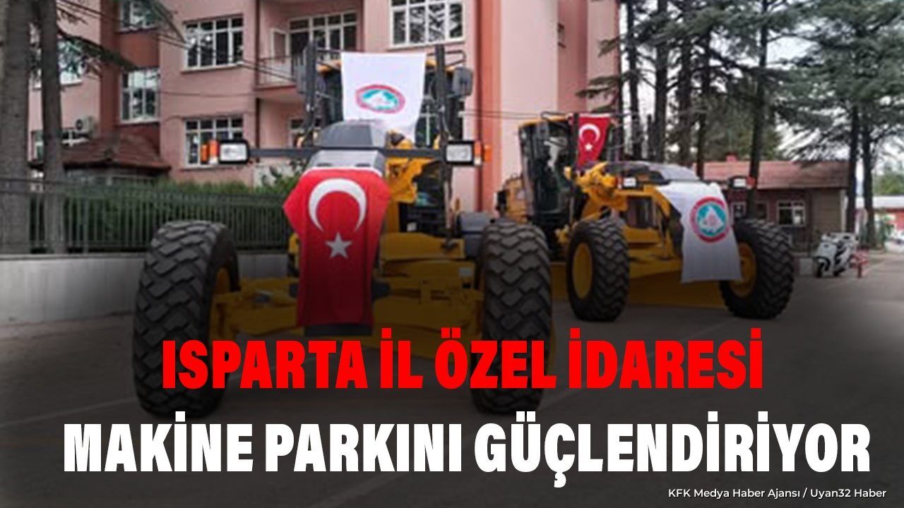ISPARTA'DA KIRSAL HİZMETLERE YENİ TAKVİYE