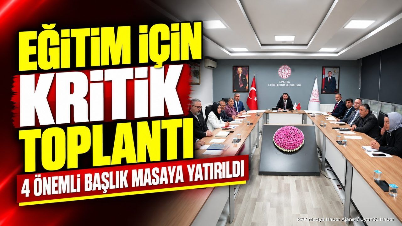 ISPARTA EĞİTİMİNDE KRİTİK KARARLAR