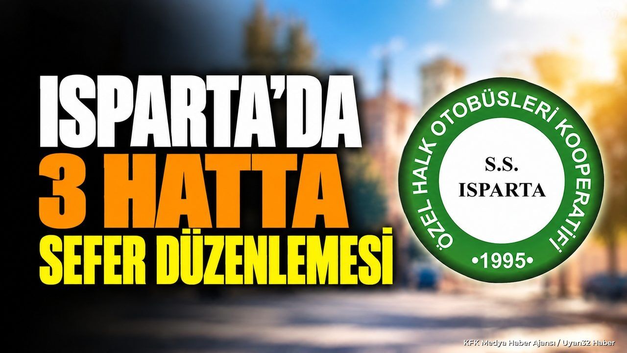 ISPARTA'DA O SEFERLERE DÜZENLEME!